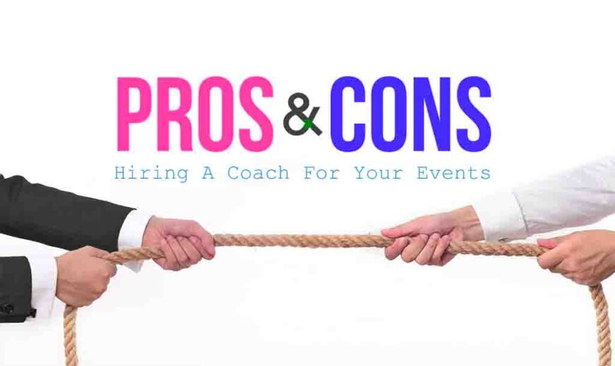 Pros And Cons Of Hiring A Coach For Your Events