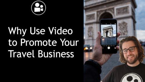 Why Use Video to Promote Your Travel Business?